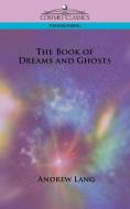 The Book of Dreams and Ghosts di Andrew Lang edito da Cosimo Classics