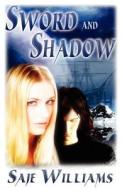 Sword And Shadow di Saje Williams edito da Samhain Publishing Ltd