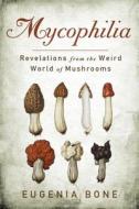 Mycophilia di Eugenia Bone edito da Rodale Press