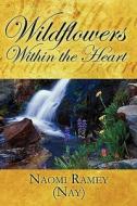 Wildflowers Within The Heart di #Ramey,  Naomi edito da Publishamerica