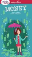 A Smart Girl's Guide: Money: How to Make It, Save It, and Spend It di Nancy Holyoke edito da AMER GIRL PUB INC