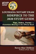 Louisiana Notary Exam Sidepiece to the 2020 Study Guide: Tips, Index, Forms-Essentials Missing in the Official Book di Steven Alan Childress edito da QUID PRO LLC