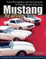 Mustang by Design di James Dinsmore, James Halderman edito da CarTech Inc
