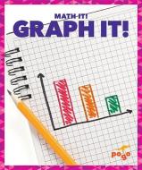 Graph It! di Nadia Higgins edito da POGO