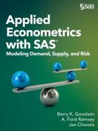 Applied Econometrics with SAS di Barry K. Goodwin, A. Ford Ramsey, Jan Chvosta edito da SAS Institute