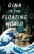 Gina in the Floating World di Belle Brett edito da SHE WRITES PR