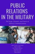 Public Relations In The Military di Bob Pritchard, Mari K. Eder, Kim Marks Malone, Matthew Kroll, Katie Cousins, Skye Martin edito da Business Expert Press