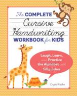 The Complete Cursive Handwriting Workbook for Kids: Laugh, Learn, and Practice the Alphabet with Silly Jokes di Crystal Radke edito da ZEPHYROS PR