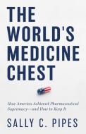 The World's Medicine Chest di Sally C Pipes edito da Encounter Books