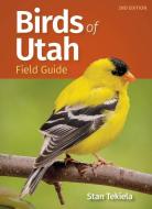 Birds of Utah Field Guide di Stan Tekiela edito da ADVENTUREKEEN
