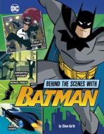 Behind the Scenes with Batman di Steve Korté edito da STONE ARCH BOOKS