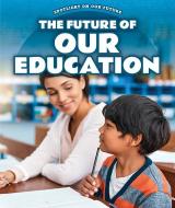 The Future of Our Education di Audra Janari edito da POWERKIDS PR