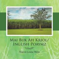Mai Buk Ah Kriol Inglish Poaymz di SHARON LOUISE MEJIA edito da Lightning Source Uk Ltd