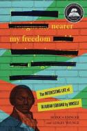Nearer My Freedom: The Interesting Life of Olaudah Equiano by Himself di Monica Edinger, Lesley Younge edito da LERNER PUBN