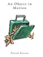 An Object in Motion di Patrick Newson edito da NOMADIC PR
