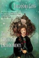 The Collected Enchantments di Theodora Goss edito da NORILANA BOOKS