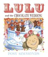 Lulu and the Chocolate Wedding di Posy Simmonds edito da Andersen Press Ltd