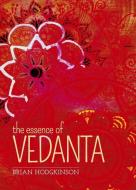The Essence of Vedanta di Brian Hodgkinson edito da ARCTURUS PUB