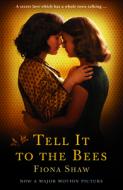 Tell It to the Bees di Fiona Shaw edito da SERPENTS TAIL