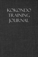 KOKONDO TRAINING JOURNAL di Martial Arts Journals edito da INDEPENDENTLY PUBLISHED