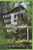Homeward Bound Angel Book One di Evelyn Horvath edito da INDEPENDENTLY PUBLISHED