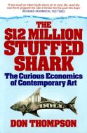 The $12 Million Stuffed Shark di Don Thompson edito da Aurum Press