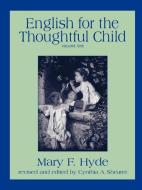 English for the Thoughtful Child - Volume One di Mary F. Hyde, Cynthia a. Shearer edito da GREENLEAF PR (TN)