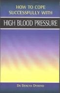 High Blood Pressure di Duncan S. Dymond edito da Wellhouse Publishing Ltd
