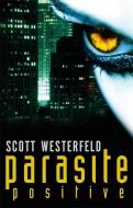 Parasite Positive di Scott Westerfeld edito da Little, Brown Book Group