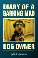 Diary of a Barking Mad Dog Owner di Jackie McGuinness edito da Dolman Scott Ltd