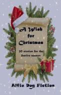 A Wish for Christmas di Rosemary J. Kind, Kate Blackadder, Patsy Collins edito da Alfie Dog Limited