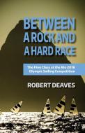 Between a Rock and a Hard Race di Robert M Deaves edito da Robert Deaves