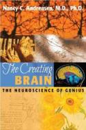 The Creating Brain: The Neuroscience of Genius di Nancy C. Andreasen edito da Dana Press