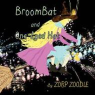 Broombat and One-Eyed Hat di Zorp Zoodle edito da Jraydesigns
