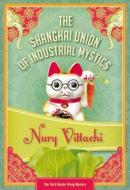 The Shanghai Union of Industrial Mystics: Feng Shui Detective #3 di Nury Vittachi edito da Felony & Mayhem