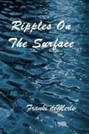 Ripples on the Surface di Franki Demerle edito da Katmoran Publications