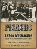 Picacho and the Cargo Muchachos: Gold, Guns and Geology of Eastern Imperial County, California di Todd A. Wirths, San Diego Association of Geologists edito da SUNBELT PUBN