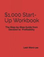 $1,000 Start-Up Workbook: The Step-by-Step Guide from Decision to Business Decision to Profitability edito da LIGHTNING SOURCE INC