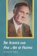 The Science and Fine Art of Fasting di Herbert M. Shelton edito da Mockingbird Press