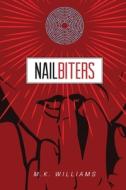 Nailbiters di M. K. Williams edito da MK Williams Publishing, LLC