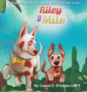 Riley and Milo di Cassie D'Addeo edito da Richter Publishing LLC