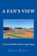 2nd Annual Phillies Minor League Digest: A Fan's View di Steve Potter edito da Createspace Independent Publishing Platform