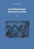 La jurilinguistique dans tous ses états di Frédéric Houbert edito da Books on Demand