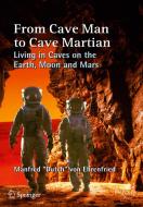 From Cave Man to Cave Martian di Manfred "Dutch" von Ehrenfried edito da Springer-Verlag GmbH
