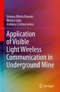 Application of Visible Light Wireless Communication in Underground Mine di Simona Mirela Riurean, Andreea Cristina Ionica, Monica Leba edito da Springer International Publishing