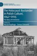 The Holocaust Bystander in Polish Culture, 1942-2015 edito da Springer International Publishing