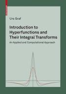 Introduction To Hyperfunctions And Their Integral Transforms di Urs Graf edito da Birkhauser Verlag Ag