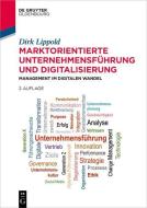 Marktorientierte Unternehmensführung und Digitalisierung di Dirk Lippold edito da de Gruyter Oldenbourg