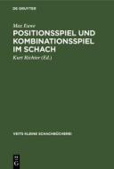 Positionsspiel Und Kombinationsspiel Im Schach di Machgielis Euwe edito da Walter de Gruyter