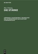 Die Stärke, Lieferung 3, Hauptgruppe 2: Technologie der Getreidestärken und sonstiger Stärkerohstoffe di Max Ulmann edito da De Gruyter